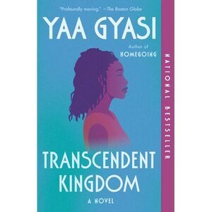 Transcendent Kingdom: A Read with Jenna Pick: A novel -- Yaa Gyasi